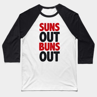 Suns Out Buns Out Baseball T-Shirt